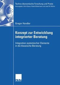 bokomslag Konzept Zur Entwicklung Integrierter Beratung: Integration Systemischer Elemente in Die Klassische Beratung