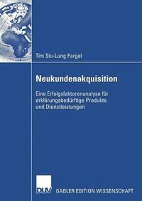 bokomslag Neukundenakquisition: Eine Erfolgsfaktorenanalyse Für Erklärungsbedürftige Produkte Und Dienstleistungen