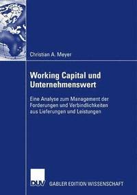 bokomslag Working Capital Und Unternehmenswert: Eine Analyse Zum Management Der Forderungen Und Verbindlichkeiten Aus Lieferungen Und Leistungen