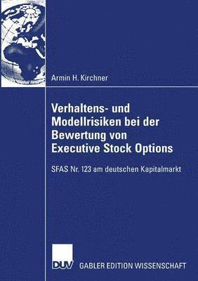 bokomslag Verhaltens- Und Modellrisiken Bei Der Bewertung Von Executive Stock Options: Sfas Nr. 123 Am Deutschen Kapitalmarkt