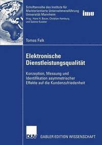 bokomslag Elektronische Dienstleistungsqualität: Konzeption, Messung Und Identifikation Asymmetrischer Effekte Auf Die Kundenzufriedenheit