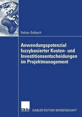 bokomslag Anwendungspotenzial fuzzybasierter Kosten- und Investitionsentscheidungen im Projektmanagement