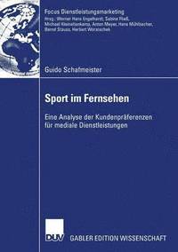 bokomslag Sport Im Fernsehen: Eine Analyse Der Kundenpräferenzen Für Mediale Dienstleistungen