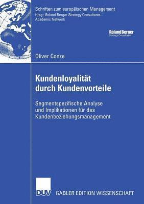 Kundenloyalität Durch Kundenvorteile: Segmentspezifische Analyse Und Implikationen Für Das Kundenbeziehungsmanagement