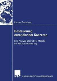 bokomslag Besteuerung Europäischer Konzerne: Eine Analyse Alternativer Modelle Der Konzernbesteuerung
