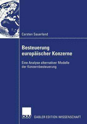 bokomslag Besteuerung Europäischer Konzerne: Eine Analyse Alternativer Modelle Der Konzernbesteuerung