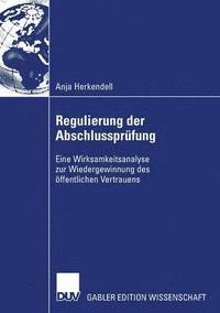 bokomslag Regulierung Der Abschlussprüfung: Eine Wirksamkeitsanalyse Zur Wiedergewinnung Des Öffentlichen Vertrauens