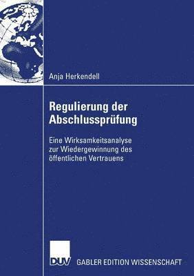 bokomslag Regulierung Der Abschlussprüfung: Eine Wirksamkeitsanalyse Zur Wiedergewinnung Des Öffentlichen Vertrauens