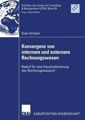 Sven Schaier - Konvergenz Von Internem Und Externem Rechnungswesen: Bedarf Für Eine Neustrukturierung Des Rechnungswesens?, Häftad