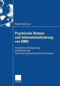 bokomslag Psychische Distanz Und Internationalisierung Von Kmu: Empirische Untersuchung Am Beispiel Des Sächsisch-Tschechischen Grenzraumes