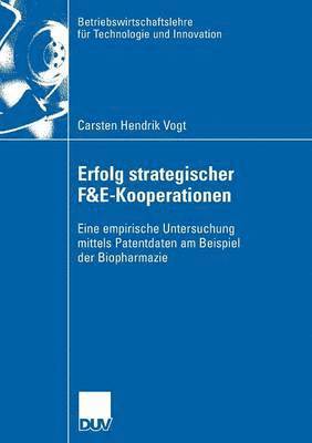 bokomslag Erfolg Strategischer F&e-Kooperationen: Eine Empirische Untersuchung Mittels Patentdaten Am Beispiel Der Biopharmazie