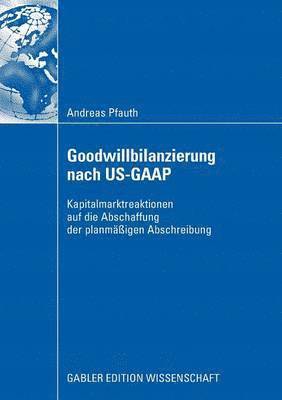 bokomslag Goodwillbilanzierung Nach Us-GAAP: Kapitalmarktreaktionen Auf Die Abschaffung Der Planmäßigen Abschreibung