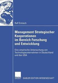 bokomslag Management Strategischer Kooperationen Im Bereich Forschung Und Entwicklung: Eine Empirische Untersuchung Von Technologieunternehmen in Deutschland Un