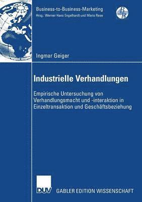 bokomslag Industrielle Verhandlungen: Empirische Untersuchung Von Verhandlungsmacht Und -Interaktion in Einzeltransaktion Und Geschäftsbeziehung