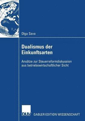 bokomslag Dualismus Der Einkunftsarten: Ansätze Zur Steuerreformdisskusion Aus Betriebswirtschaftlicher Sicht