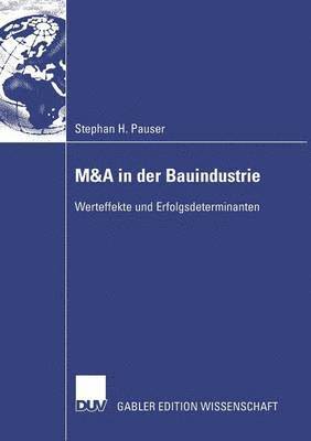bokomslag M&A in Der Bauindustrie: Werteffekte Und Erfolgsdeterminanten