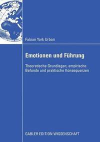bokomslag Emotionen Und Führung: Theoretische Grundlagen, Empirische Befunde Und Praktische Konsequenzen
