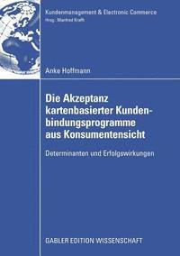 bokomslag Die Akzeptanz Kartenbasierter Kundenbindungsprogramme Aus Konsumentensicht: Determinanten Und Erfolgswirkungen