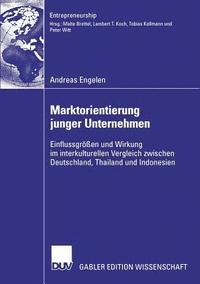 bokomslag Marktorientierung Junger Unternehmen: Einflussgrößen Und Wirkung Im Interkulturellen Vergleich Zwischen Deutschland, Thailand Und Indonesien