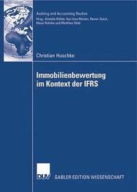 bokomslag Immobilienbewertung Im Kontext Der Ifrs: Eine Deduktive Und Empirische Untersuchung Der Vorziehenswürdigkeit Alternativer Heuristiken Hinsichtlich Rel