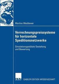 bokomslag Verrechnungspreissysteme Für Horizontale Speditionsnetzwerke: Simulationsgestützte Gestaltung Und Bewertung
