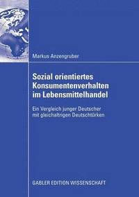 bokomslag Sozial Orientiertes Konsumentenverhalten Im Lebensmittelhandel: Ein Vergleich Junger Deutscher Mit Gleichaltrigen Deutschtürken