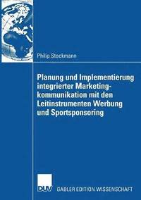 bokomslag Planung und Implementierung integrierter Marketingkommunikation mit den Leitinstrumenten Werbung und Sportsponsoring