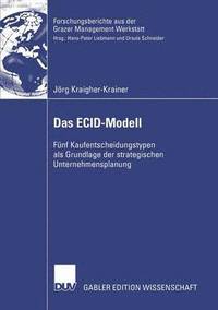 bokomslag Das Ecid-Modell: Fünf Kaufentscheidungstypen ALS Grundlage Der Strategischen Unternehmensplanung