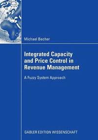 bokomslag Integrated Capacity and Price Control in Revenue Management