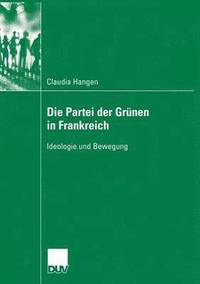 bokomslag Die Partei Der Grünen in Frankreich: Ideologie Und Bewegung
