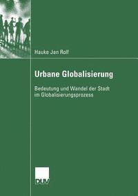 bokomslag Urbane Globalisierung: Bedeutung Und Wandel Der Stadt Im Globalisierungsprozess