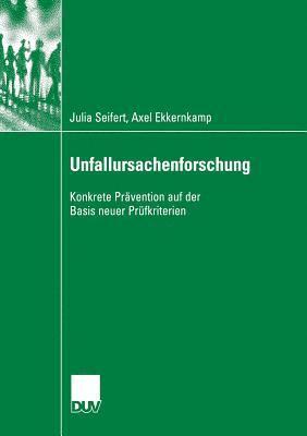 Julia Seifert, Axel Ekkernkamp - Unfallursachenforschung: Konkrete Prävention Auf Der Basis Neuer Prüfkriterien, Häftad