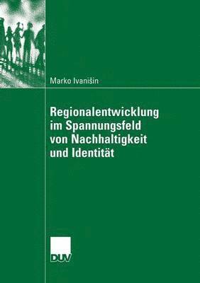 bokomslag Regionalentwicklung Im Spannungsfeld Von Nachhaltigkeit Und Identität