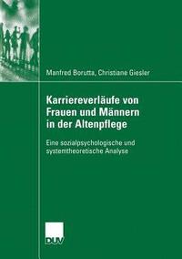 bokomslag Karriereverläufe Von Frauen Und Männern in Der Altenpflege: Eine Sozialpsychologische Und Systemtheoretische Analyse
