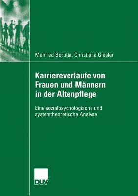 bokomslag Karriereverläufe Von Frauen Und Männern in Der Altenpflege: Eine Sozialpsychologische Und Systemtheoretische Analyse