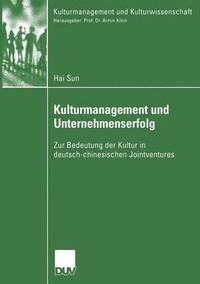 bokomslag Kulturmanagement Und Unternehmenserfolg: Zur Bedeutung Der Kultur in Deutsch-Chinesischen Jointventures