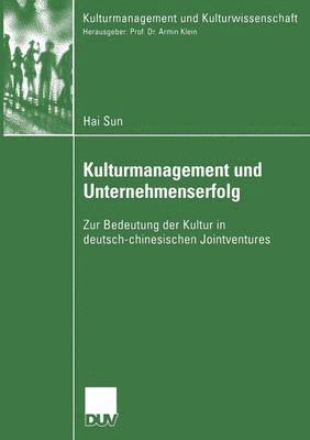 bokomslag Kulturmanagement Und Unternehmenserfolg: Zur Bedeutung Der Kultur in Deutsch-Chinesischen Jointventures