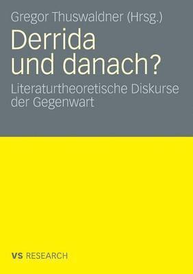 Gregor Thuswaldner, Gregor Thuswaldner - Derrida Und Danach?: Literaturtheoretische Diskurse Der Gegenwart, Häftad