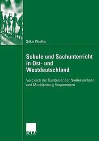 bokomslag Schule Und Sachunterricht in Ost- Und Westdeutschland: Vergleich Der Bundesländer Niedersachsen Und Mecklenburg-Vorpommern
