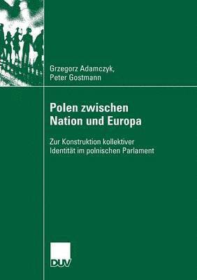 bokomslag Polen Zwischen Nation Und Europa: Zur Konstruktion Kollektiver Identität Im Polnischen Parlament