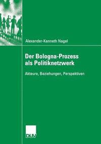 bokomslag Der Bologna-Prozess ALS Politiknetzwerk: Akteure, Beziehungen, Perspektiven