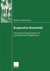 bokomslag Kooperative Kreativität: Theoretische Basisentwürfe Und Organisationale Erfolgsfaktoren