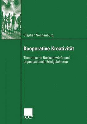 bokomslag Kooperative Kreativität: Theoretische Basisentwürfe Und Organisationale Erfolgsfaktoren