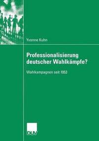 bokomslag Professionalisierung Deutscher Wahlkämpfe?: Wahlkampagnen Seit 1953