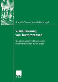 bokomslag Visualisierung Von Textprozessen: Die Kommunikative Organisation Von Informationen Durch Bilder