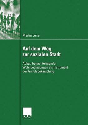 bokomslag Auf Dem Weg Zur Sozialen Stadt: Abbau Benachteiligender Wohnbedingungen ALS Instrument Der Armutsbekämpfung