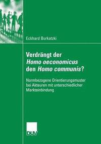 bokomslag Verdrängt Der Homo Oeconomicus Den Homo Communis?: Normbezogene Orientierungsmuster Bei Akteuren Mit Unterschiedlicher Markteinbindung