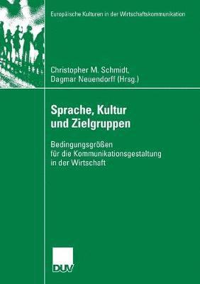 Christopher M. Schmidt, Dagmar Neuendorff - Sprache, Kultur Und Zielgruppen: Bedingungsgrößen Für Die Kommunikationsgestaltung in Der Wirtschaft, Häftad