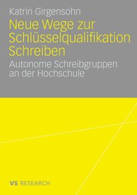 bokomslag Neue Wege Zur Schlüsselqualifikation Schreiben: Autonome Schreibgruppen an Der Hochschule