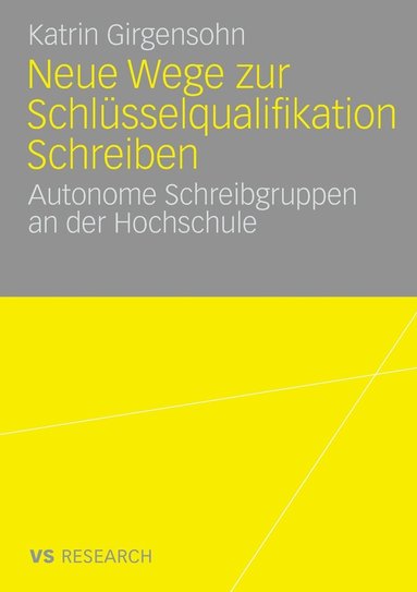 bokomslag Neue Wege Zur Schlüsselqualifikation Schreiben: Autonome Schreibgruppen an Der Hochschule